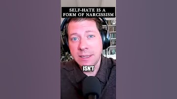 Self-hate is a form of narcissism