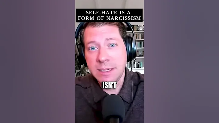 Self-hate is a form of narcissism