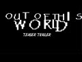Out of This World CHAPTER 2 TEASER TRAILER (PART I) [UNDERTALE AU]