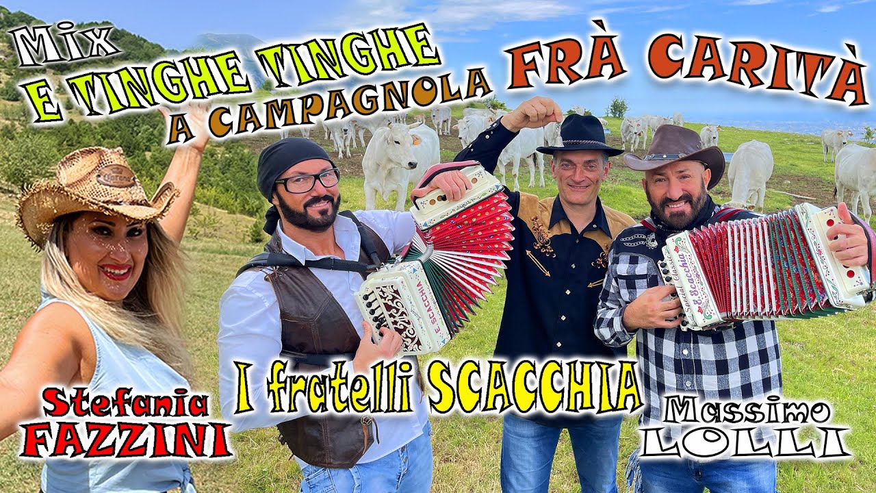 Mix: E tinghe tinghe - Frà carità - A campagnola. I fratelli SCACCHIA e i RAPSODIA. Tel. 3804133920.