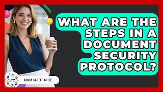 What Are The Steps In A Document Security Protocol? - Admin Career Guide