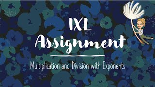 IXL: L2J - Multiplication and Division with Exponents