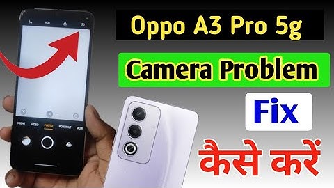 Oppo A3 Pro 5g camera setting / Oppo A3 Pro 5g camera setting reset/ camera problem fix kaise kare