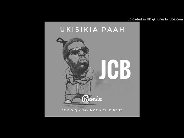 JCB Watengwa ft Jay Moe, Fid Q & Chid Benz - Ukisikia Paa remix class=