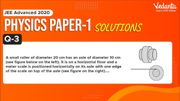 JEE Advanced 2020 Physics Solutions - Paper 1 (Q 3) | IIT JEE Physics | JEE Preparation | Vedantu