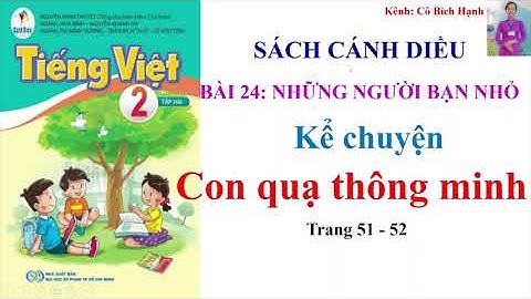 TIẾNG VIỆT  2 TẬP 2 - SÁCH CÁNH DIỀU - BÀI 24 -  KỂ CHUYỆN: CON QUẠ THÔNG MINH trang 51 - 52