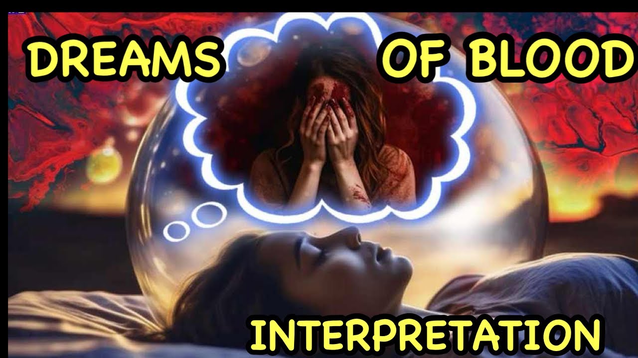 DREAMING OF BLOOD MEANINGDREAMING ABOUT BLOOD INTERPRETATIONDREAMING