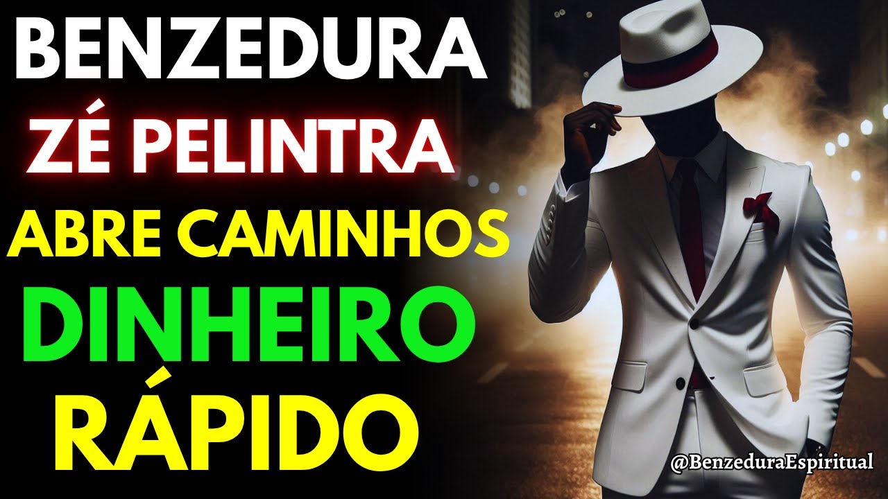 BENZEDURA DE ZE PELINTRA PARA PROTEÇÃO, ABRE CAMINHOS PARA DINHEIRO RÁPIDO, SORTE E PROSPERIDADE