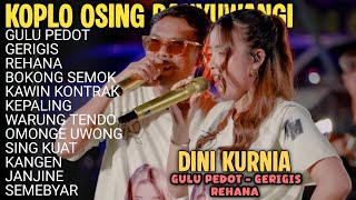 GULU PEDOT - GERIGIS - REHANA - Album Dini Kurnia Koplo Banyuwangi Terbaru 2025