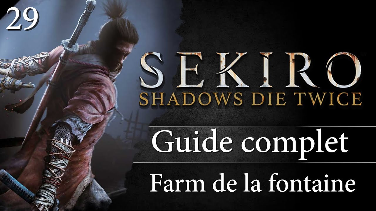 Guide Sekiro 29 Le Palais De La Fontaine Ou Le Paradis Du Farm YouTube