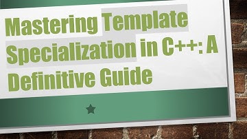 Mastering Template Specialization in C+ + : A Definitive Guide