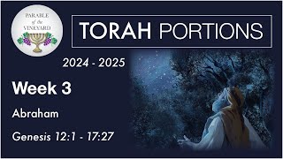 Torah Portion Week 3 - Genesis 12:1 - 17:27 (Abraham - Faith - Melchizedek - Works)  2024 - 2025