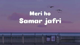 Meri ho - samar jafri (lyrics)