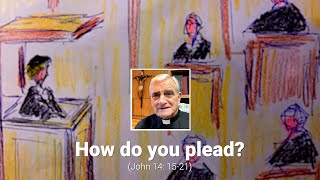 How do you plead? (Jn 14: 15-21)