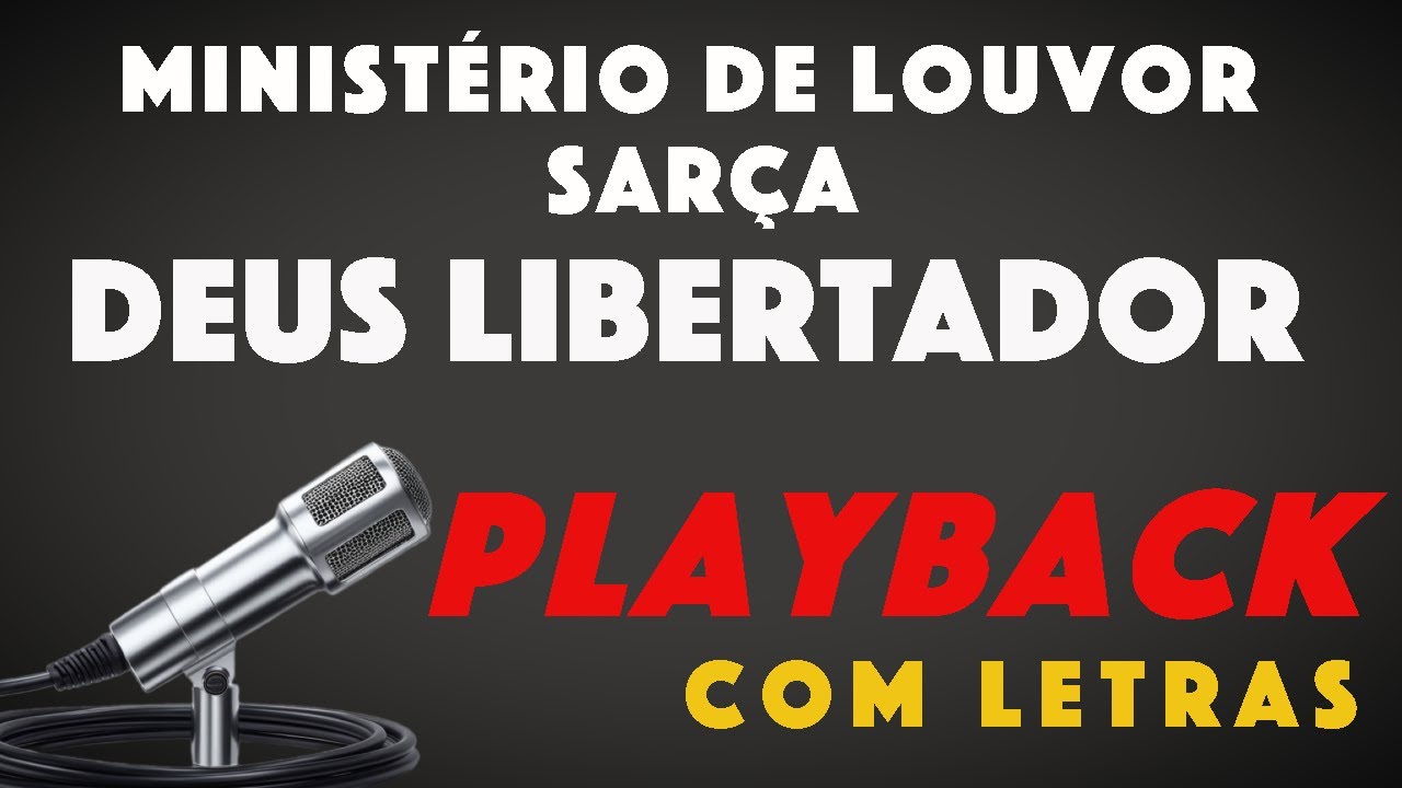 Deus Libertador - MINISTÉRIO DE LOUVOR SARÇA ( PlayBack ) com letra