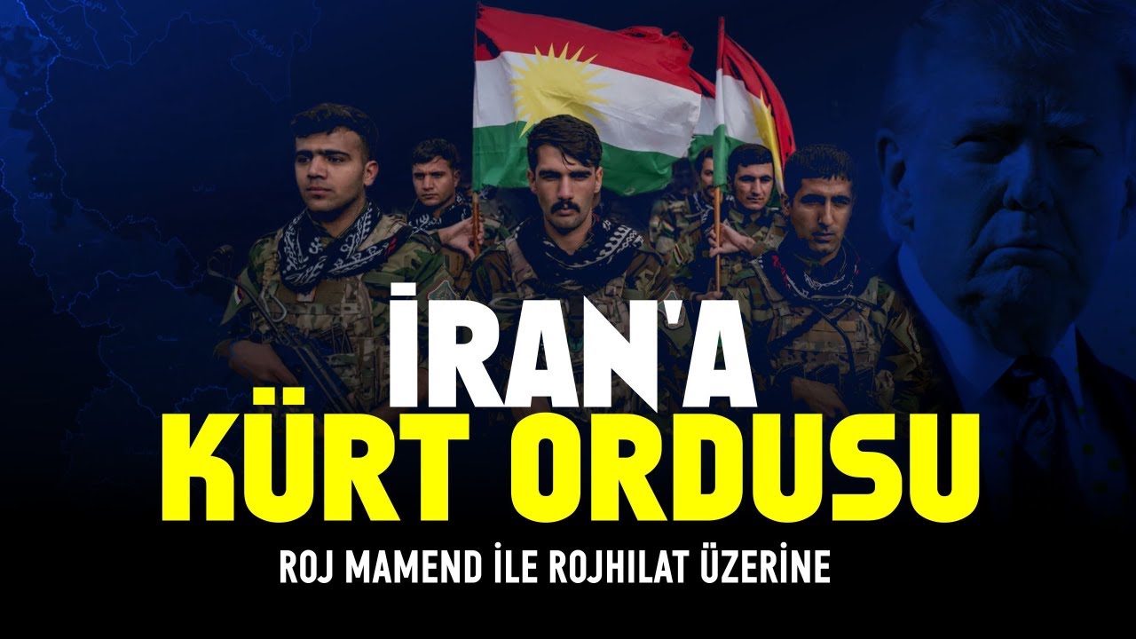 İRAN'A KÜRT ORDUSU - Rojhilat'ta Durum / Roj Mamend - İbrahim Halil Baran / Kürdistani Gündem