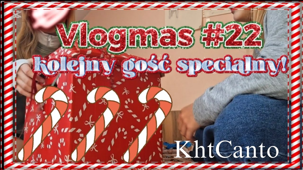🎄VLOGMAS #22🎄 | KOLEJNY gość SPECIALNY! | KhtCanto 