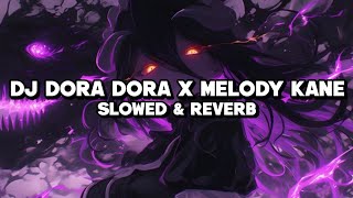 DJ DORA DORA X MELODY KANE (Slowed & Reverb)🖤🔊🎧