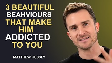3 Beautiful Behaviors That Make Him Addicted to You | Relationship Advice for Women | Matthew Hussey