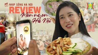 Food Reviewer - Những người lan tỏa tình yêu với ẩm thực Hà Nội | Nhịp sống Hà Nội