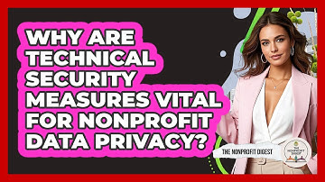 Why Are Technical Security Measures Vital For Nonprofit Data Privacy? - The Nonprofit Digest