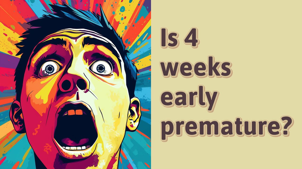 Is 4 Weeks Early Premature YouTube