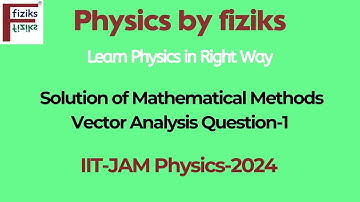 IIT-JAM Physics-2024 Solution of Mathematical Methods (Vector Analysis) Question-1