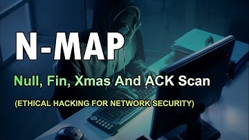 Nmap Tutorial - Null, Fin, Xmas And ACK Scan | Ethical Hacking Course For Network Security
