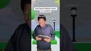 The Classic Roblox event in a nutshelll:
