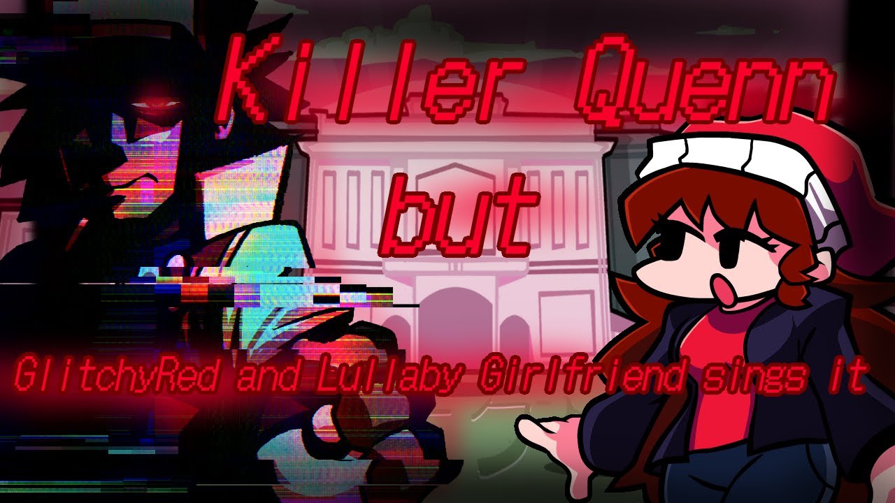 ||FNF||Cover||Killer Queen but GlitchyRed and Lullaby Girlfriend sings it