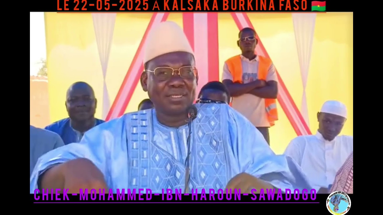 Chiek Mohammed sawadogo le 22-05-2025 à kalsacka