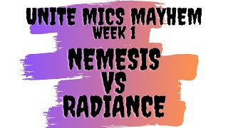Unite Mics Mayhem Week 1: Nemesis vs Radiance *Pick\/Ban Format*