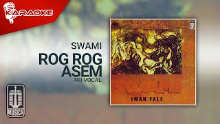 SWAMI - Rog Rog Asem (Karaoke Video) | No Vocal