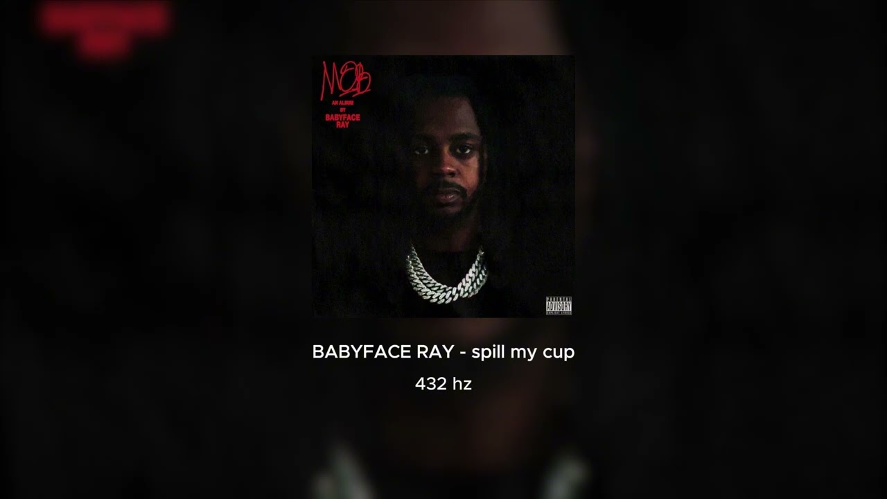 babyface ray - spill my cup {432 hz}