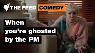 When Youre Ghosted By The Pm Comedy Sbs The Feed