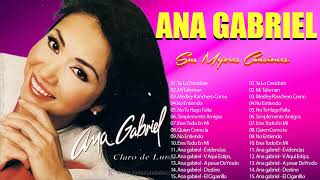 ANA GABRIEL SUS MEJORES EXITOS 💗💗 LAS 30 GRANDES CANCIONES DE ANA GABRIEL