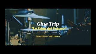 Video thumbnail of "Glue Trip - La Edad Del Futuro (Live At Peixe Boi Studio)"