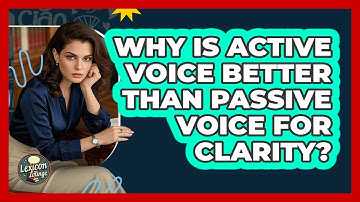 Why Is Active Voice Better Than Passive Voice For Clarity? - Lexicon Lounge
