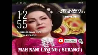 RIWEUH||MAMAH NANI LAYUNG||UDING GEJOS||WARGI SALUYU SUBANG