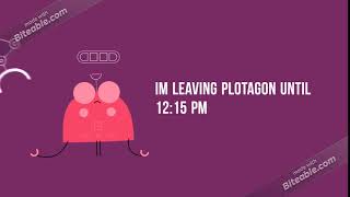 im leaving plotagon until 12:15 pm
