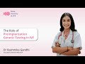 The Role of Preimplantation Genetic Testing in IVF | Dr. Rashmika Gandhi | Birla Fertility &amp; IVF