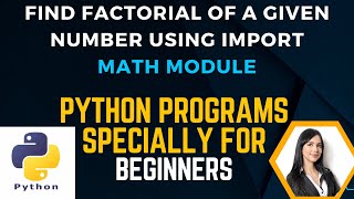 10. How to Find Factorial of A Given Number Using Import Math Module in Python Language.