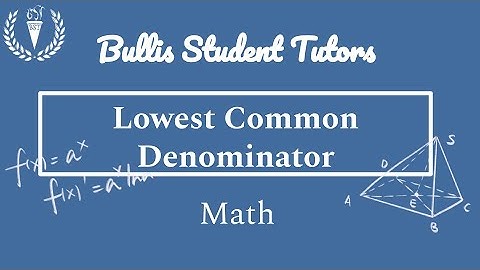 Lowest Common Denominator | Pre Algebra | Math | Algebra | Math Help | LCD | Number Theory