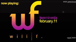 Will F. -  February.2011 tenminmix [electro house / tech house]