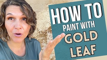 How to Paint with Gold Leaf