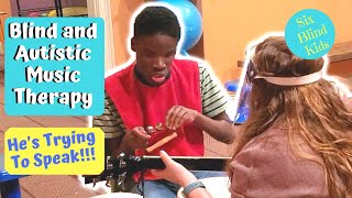 Blind And Autistic Music Therapy - He’s Trying To Speak!!!