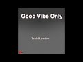 Good Vibe Only - Tsubi London