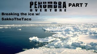 BREAKING THE ICE WITH SAKKOTHETACO - Penumbra: Overture - Part 7