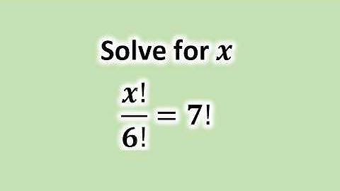 Factorial equation: x!/6! = 7!