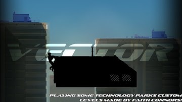 Vector - Playing Some Technology Park Custom Levels Made By @Faithconors!